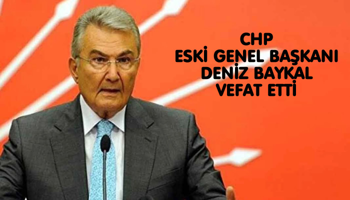 CHP Eski Genel Başkanı Deniz Baykal Vefat Etti