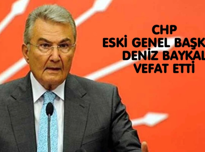 CHP Eski Genel Başkanı Deniz Baykal Vefat Etti