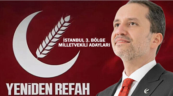 Yeniden Refah Partisi 3. Bölge Milletvekili Adayları